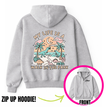 My Life Is A Walk In The Park Zip-Up Hoodie