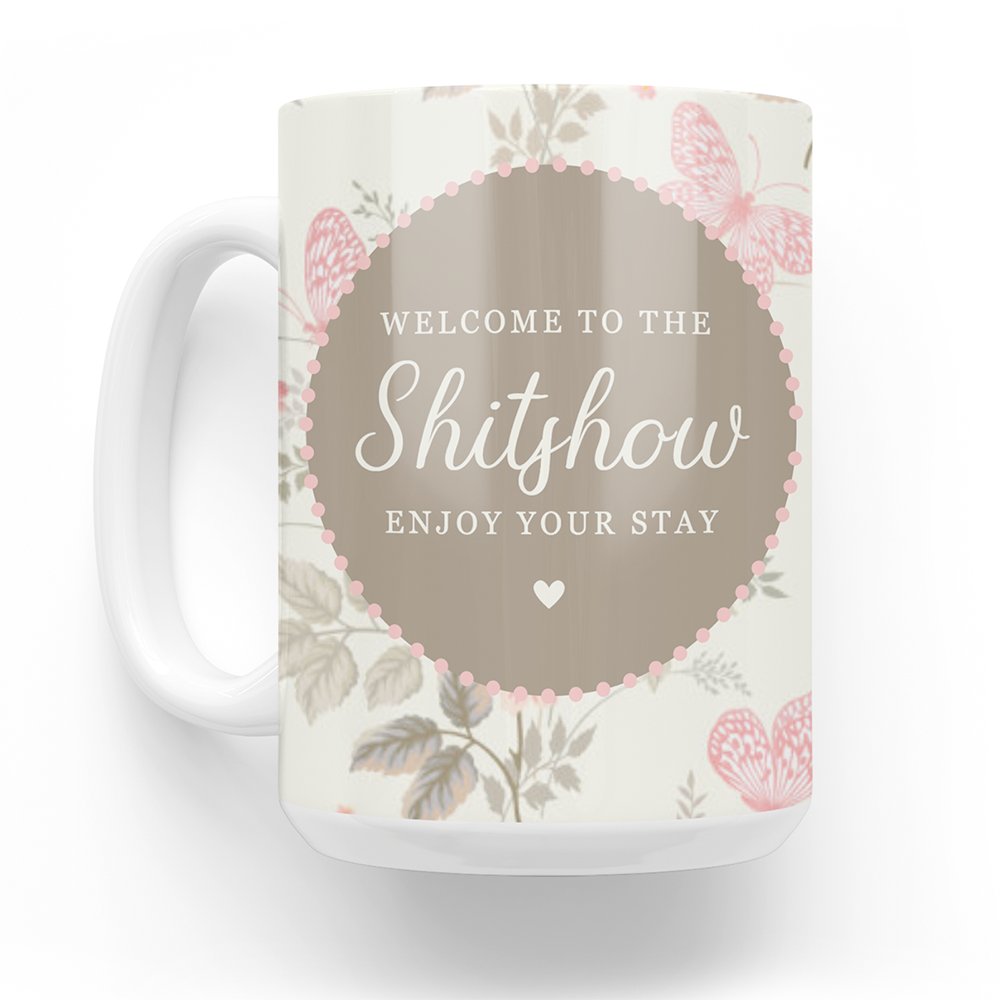 Welcome To The Shitshow 15 Oz Ceramic Mug