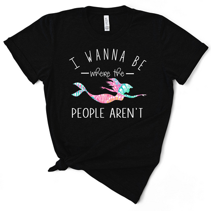 I Wanna Be Where The People Aren't TShirt