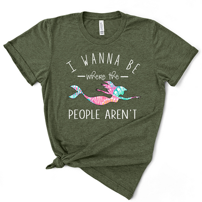 I Wanna Be Where The People Aren't TShirt