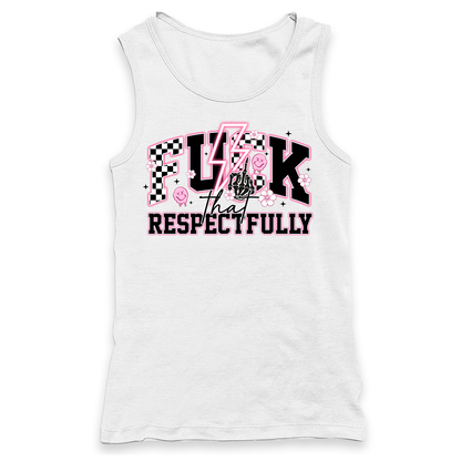 Fuck That Respectfully Racerback Tank