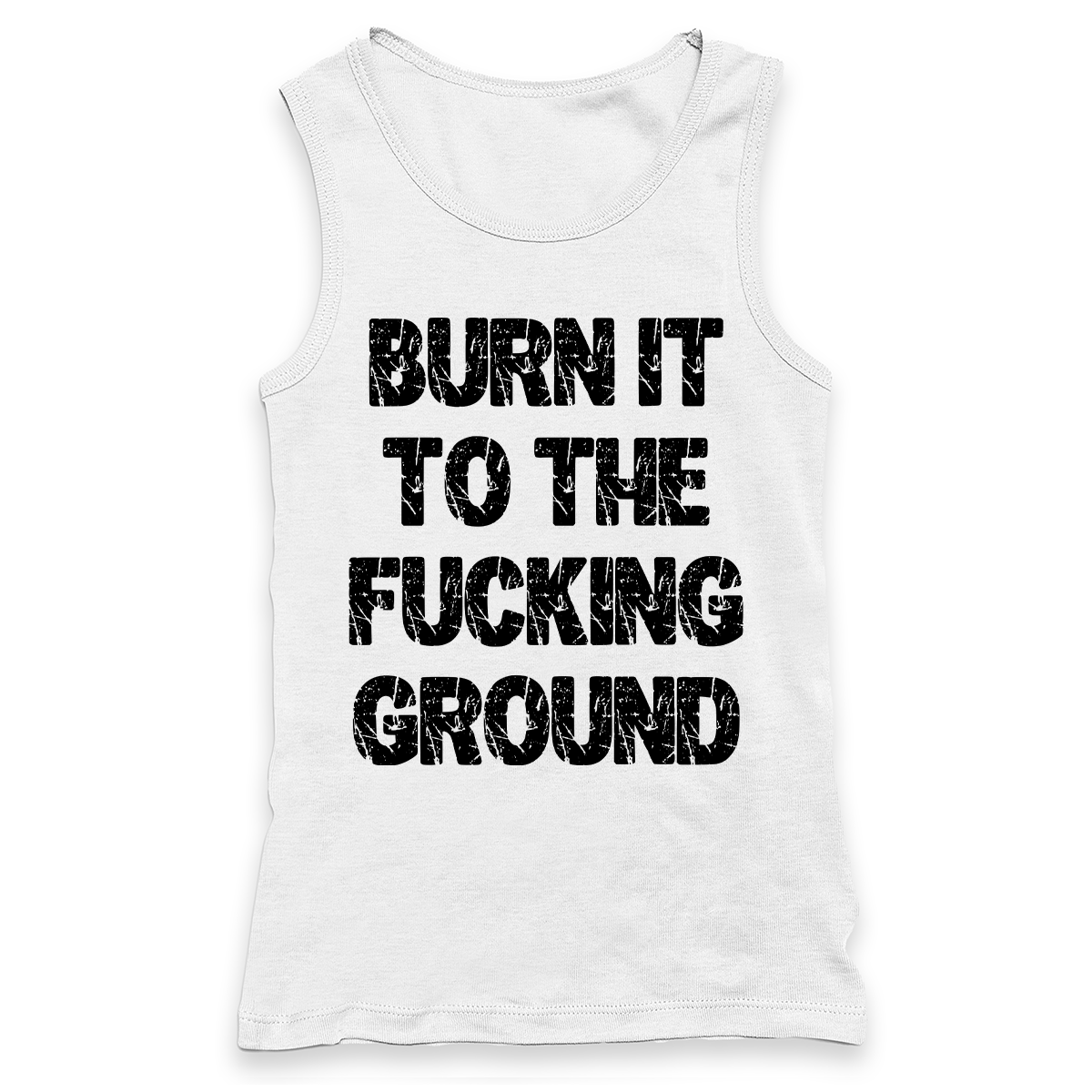 Burn It To The Fucking Ground Racerback Tank Top