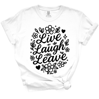 Live Laugh Leave TShirt