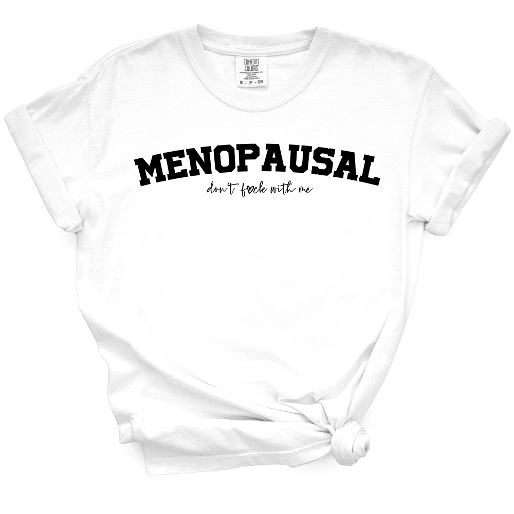 Menopausal - Don't Fuck With Me TShirt