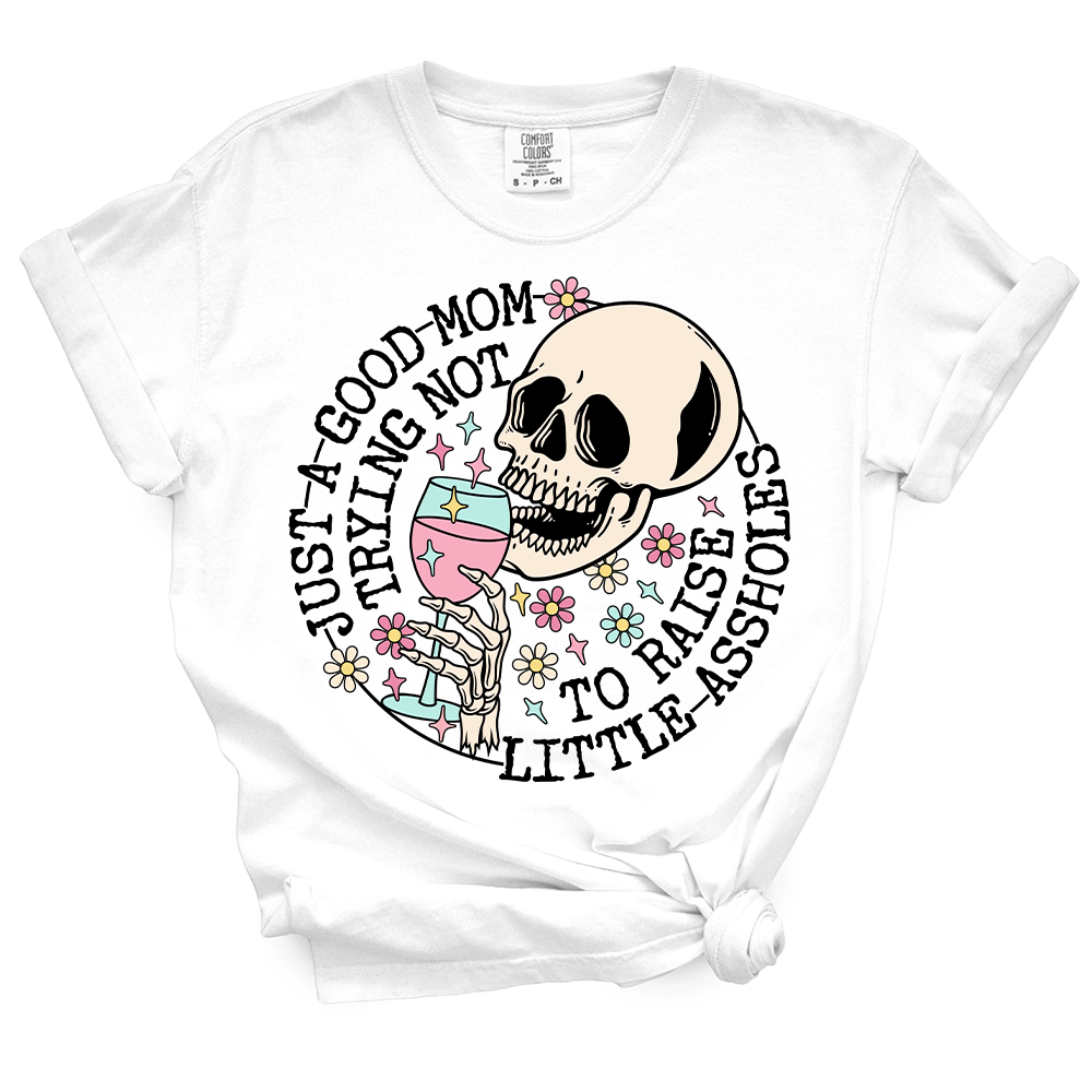 Just A Mom Trying Not To Raise Assholes TShirt