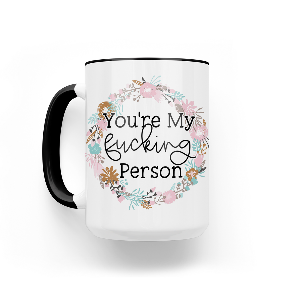 You're My Fucking Person 15 Oz Ceramic Mug