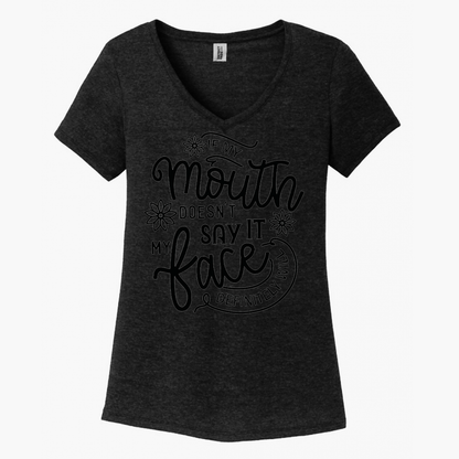 If My Mouth Doesn't Say It Women's V-Neck (Ladies Fit)