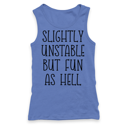 Slightly Unstable But Fun As Hell Racerback Tank Top