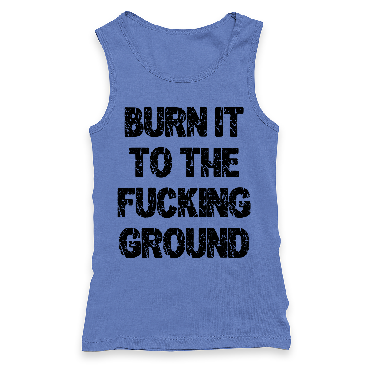 Burn It To The Fucking Ground Racerback Tank Top