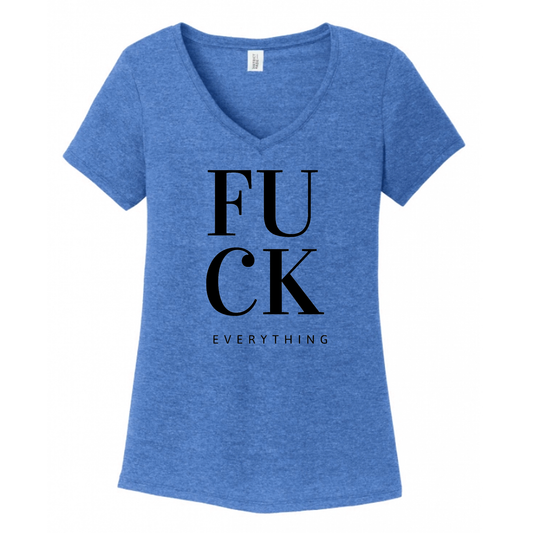 Fuck Everything Women's V-Neck (Ladies Fit)