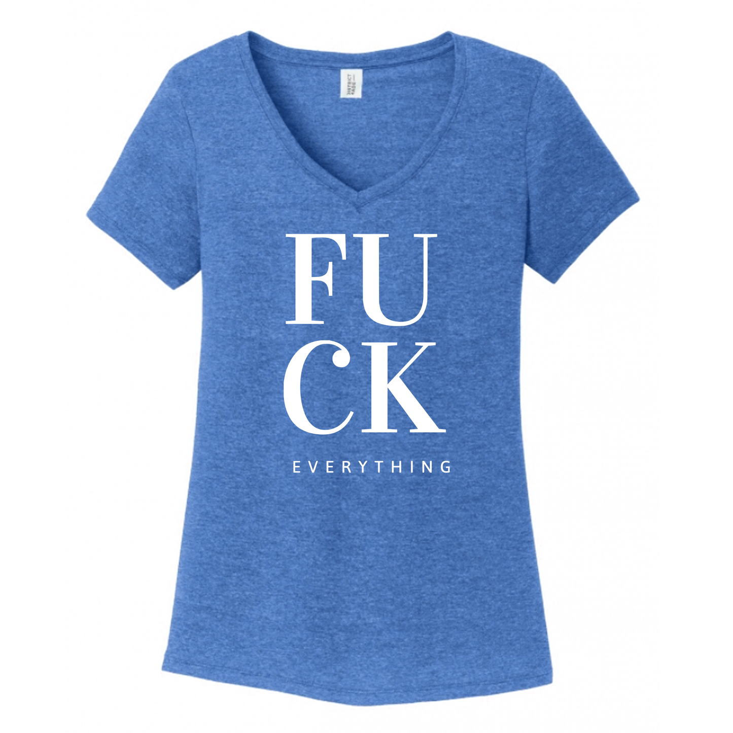 Fuck Everything Women's V-Neck (Ladies Fit)