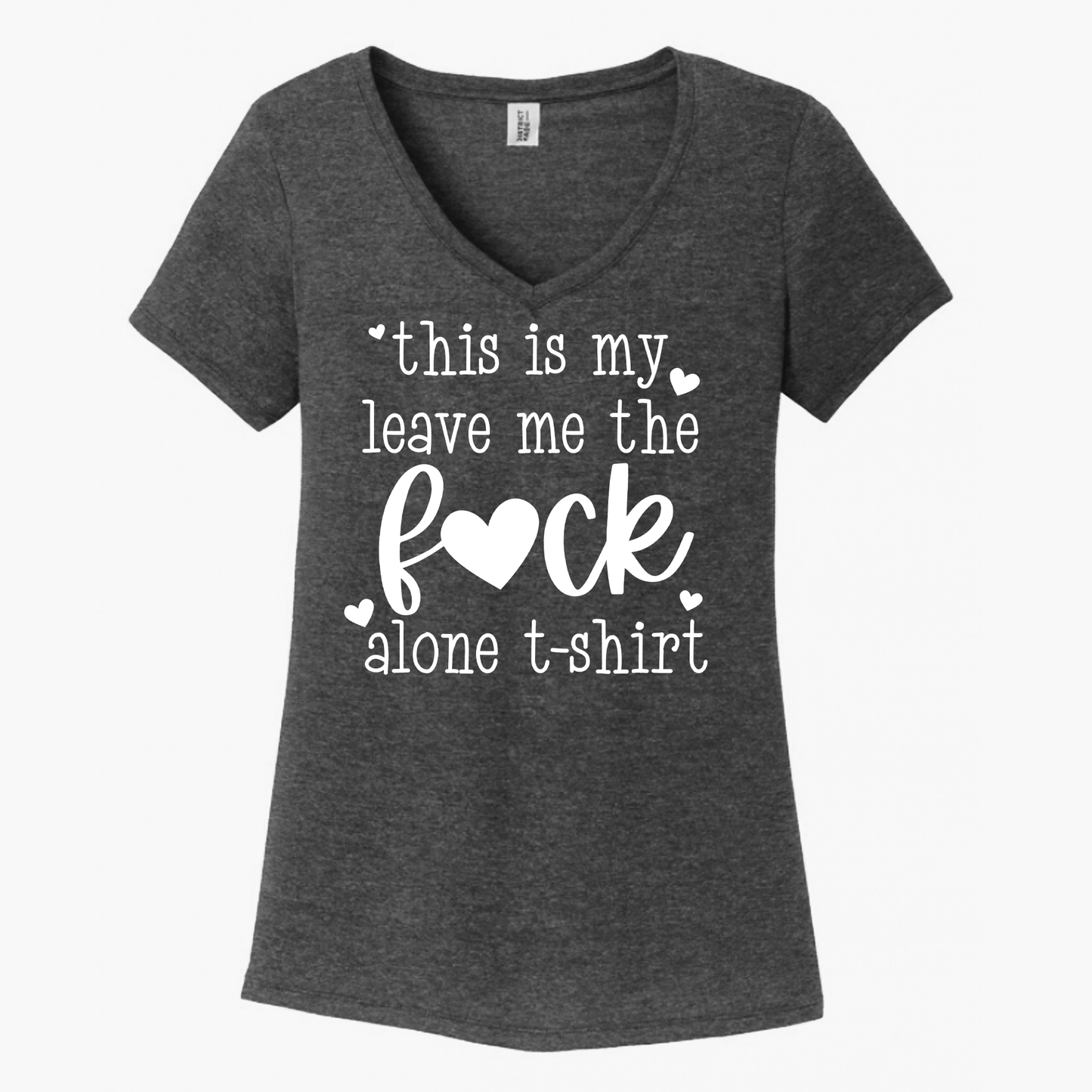 This Is My The Fuck Leave Me Alone Tshirt Women's V-Neck (Ladies Fit)