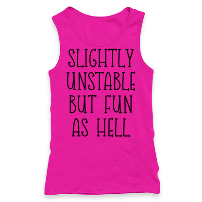 Slightly Unstable But Fun As Hell Racerback Tank Top