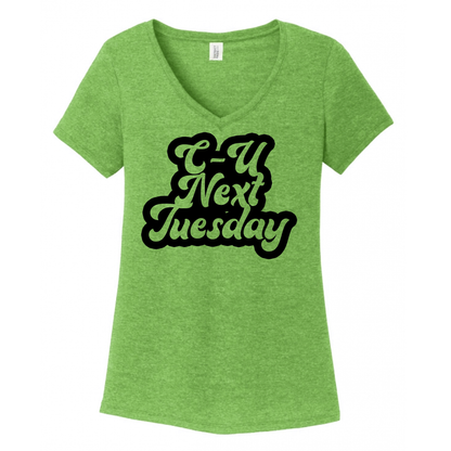 C U Next Tuesday Women's V-Neck (Ladies Fit)