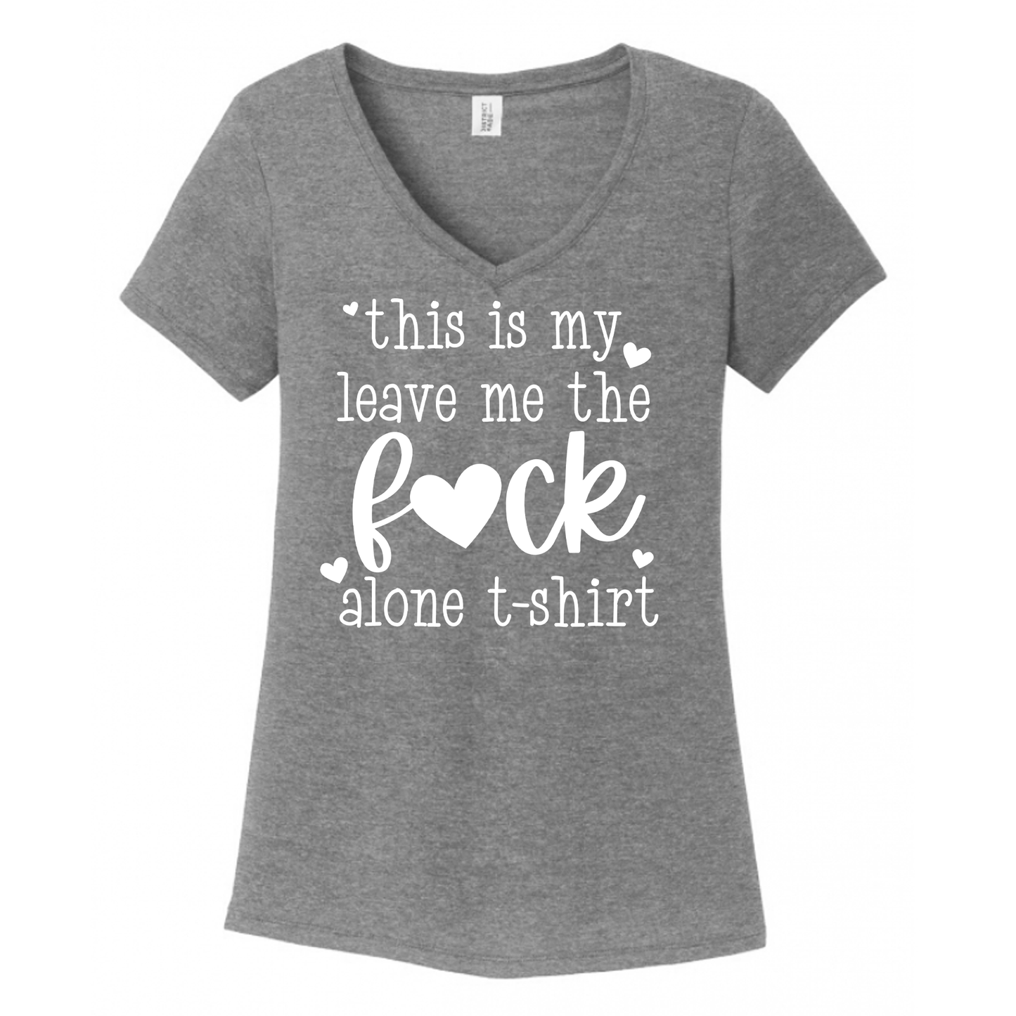 This Is My The Fuck Leave Me Alone Tshirt Women's V-Neck (Ladies Fit)