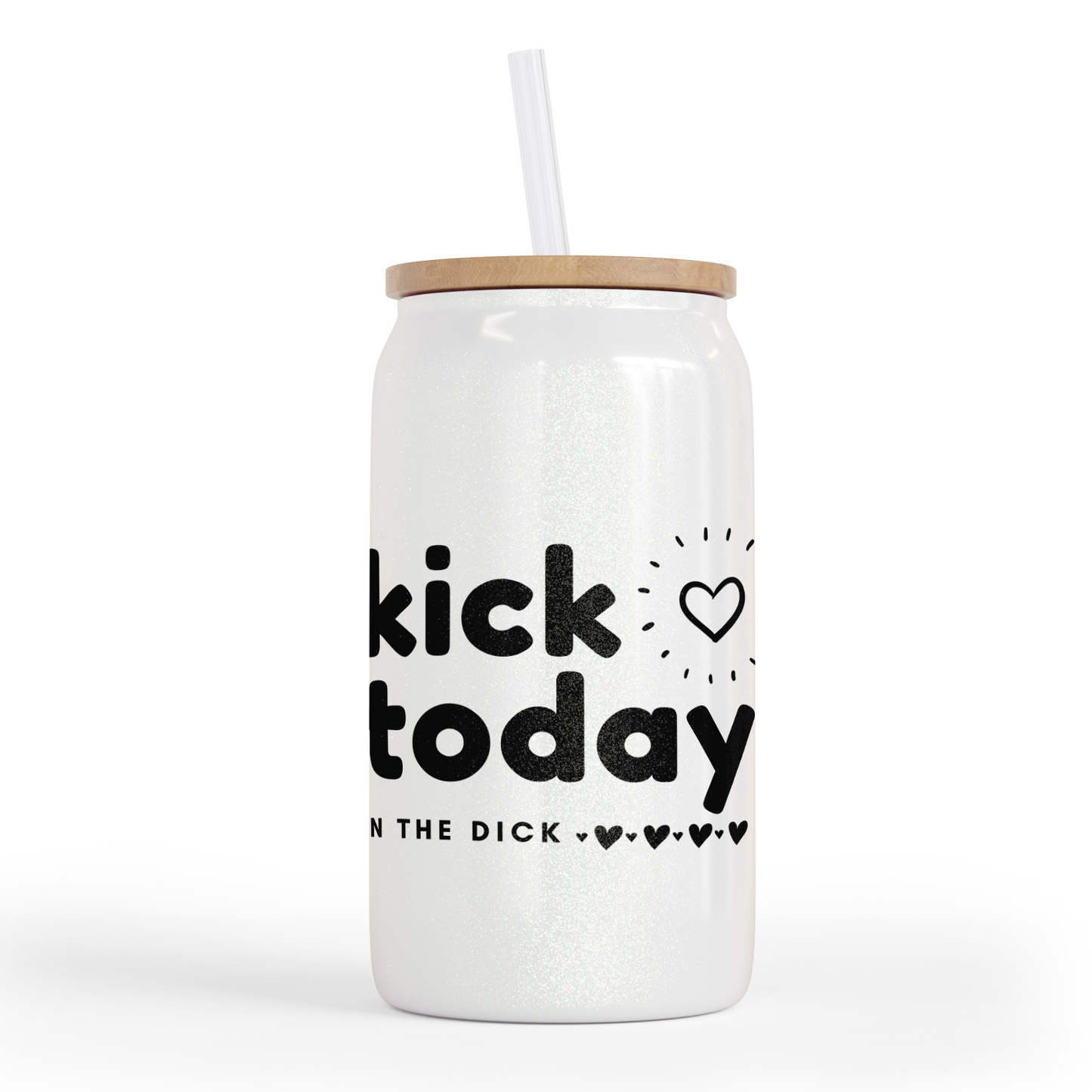 Kick Today In The Dick 16 Oz Shimmer Glass Jar