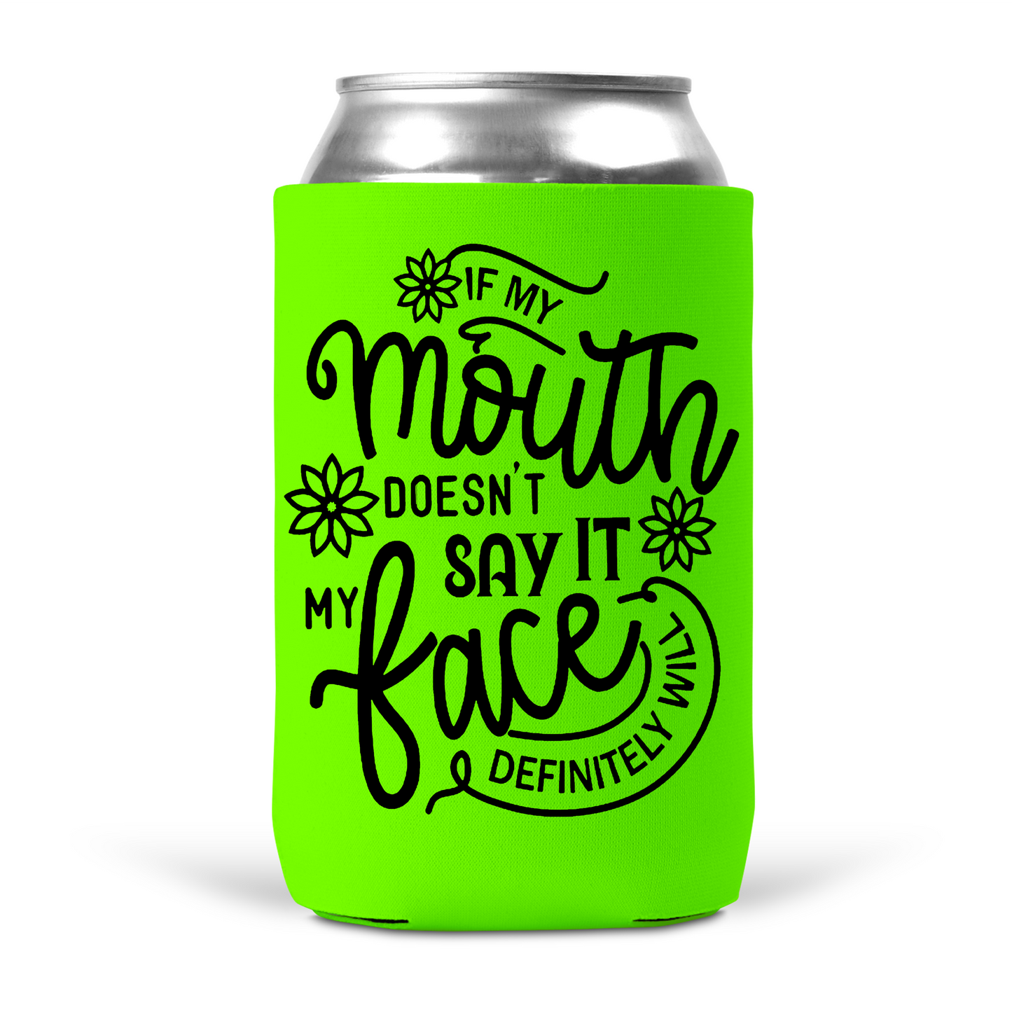 If My Mouth Doesn't Say It My Face Definitely Will Koozie