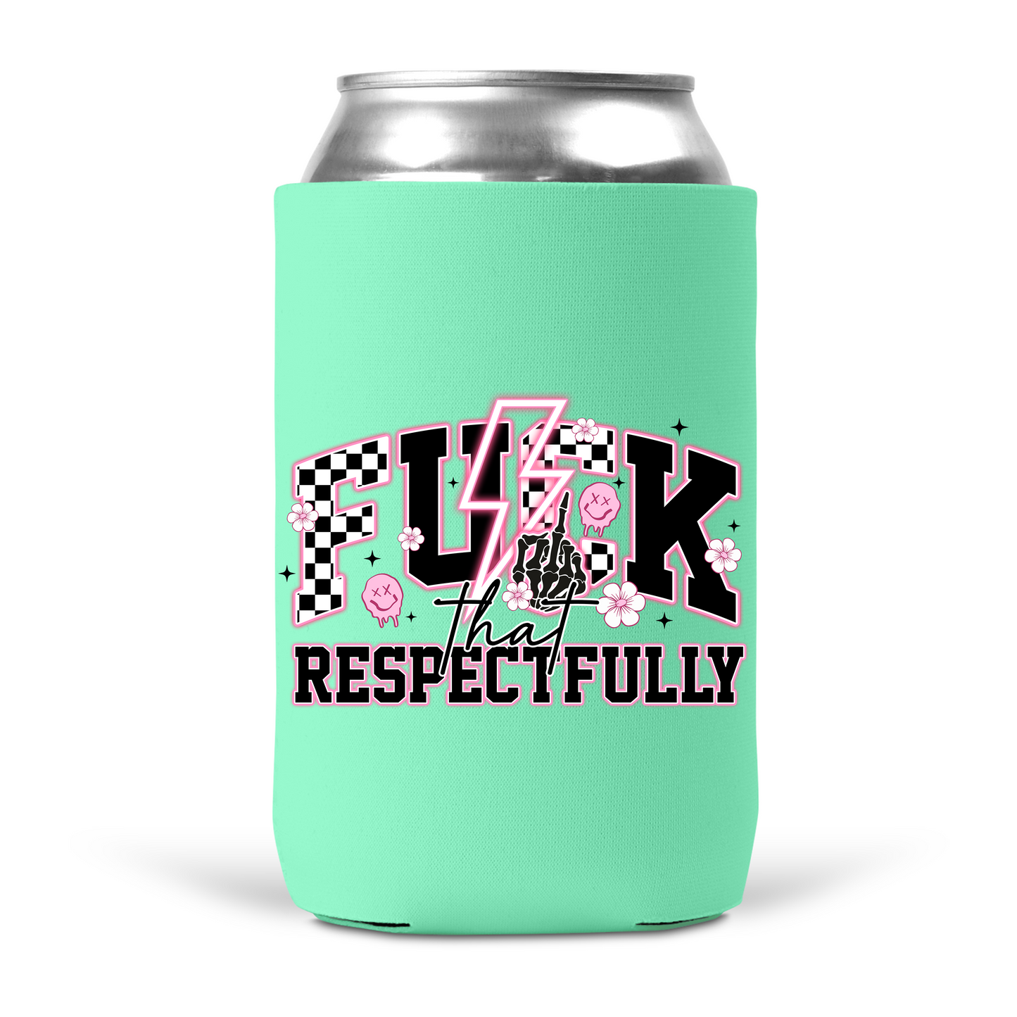 Fuck That Respectfully Koozie