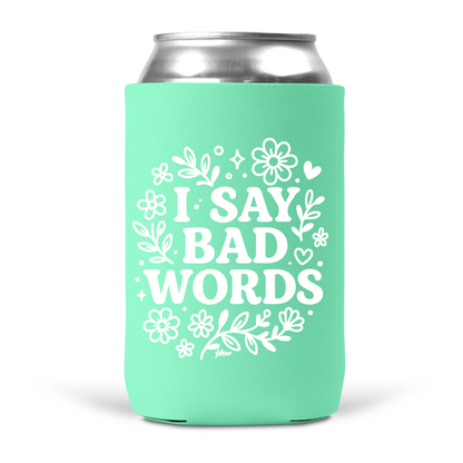 I Say Bad Words Koozie