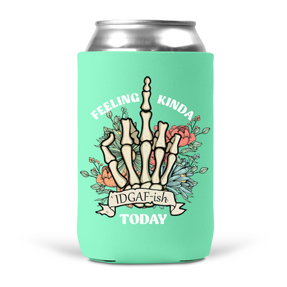 Feeling Kinda IDGAF-ish Today Koozie