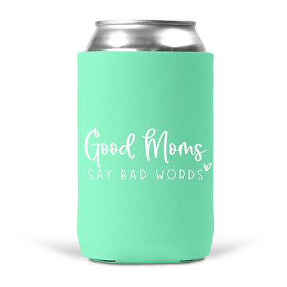 Good Moms Say Bad Words Koozie