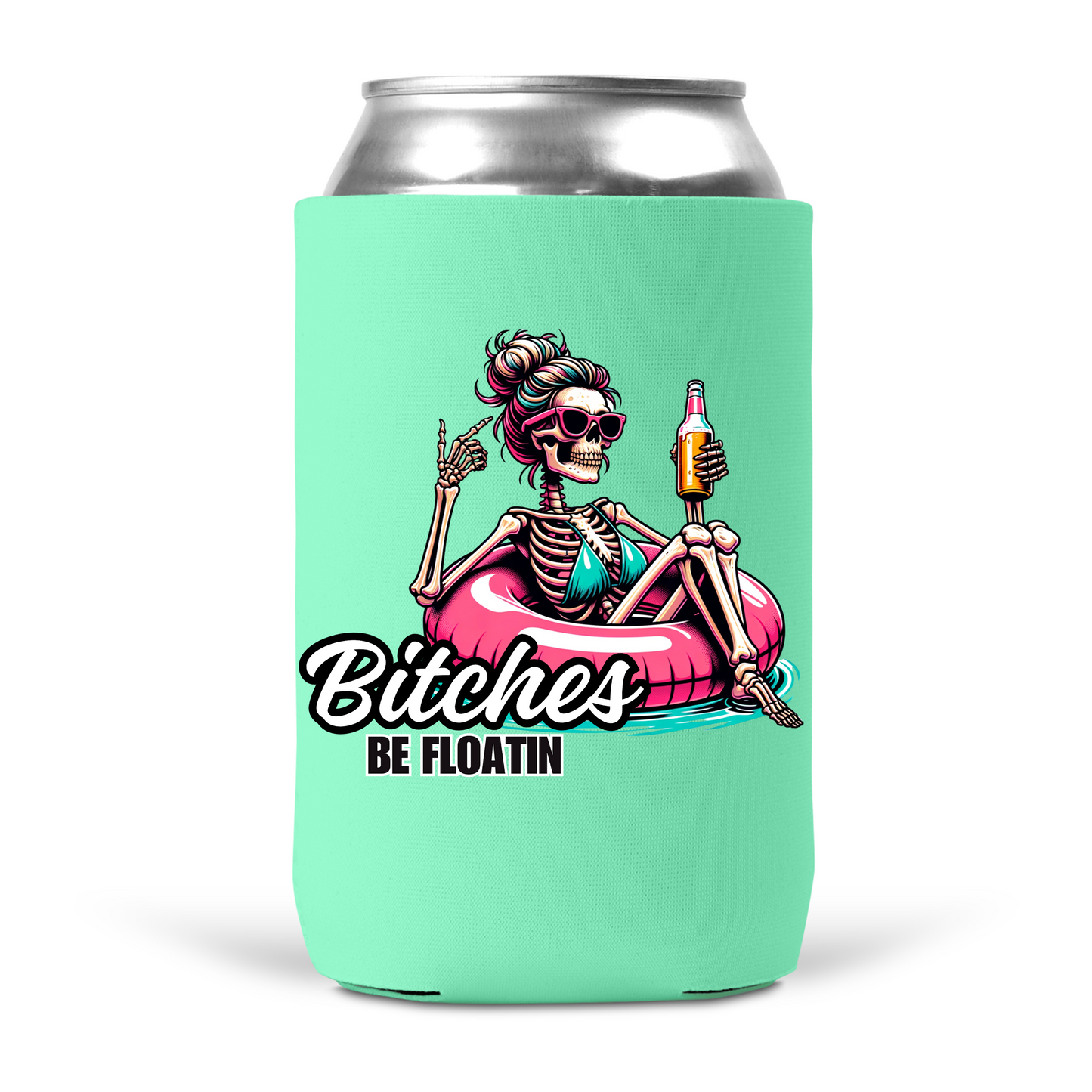 Bitches Be Floatin Koozie