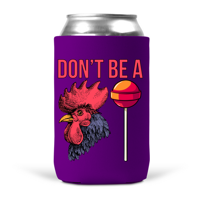 Don't Be A Cocksucker Koozie