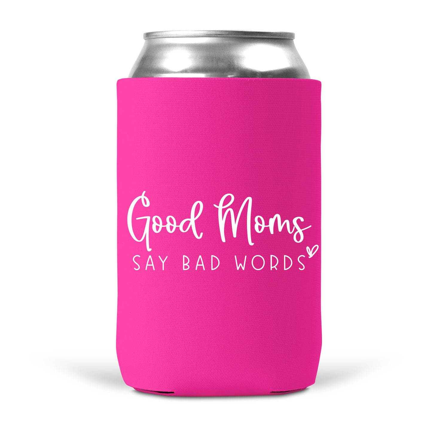 Good Moms Say Bad Words Koozie