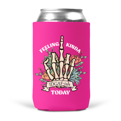 Feeling Kinda IDGAF-ish Today Koozie