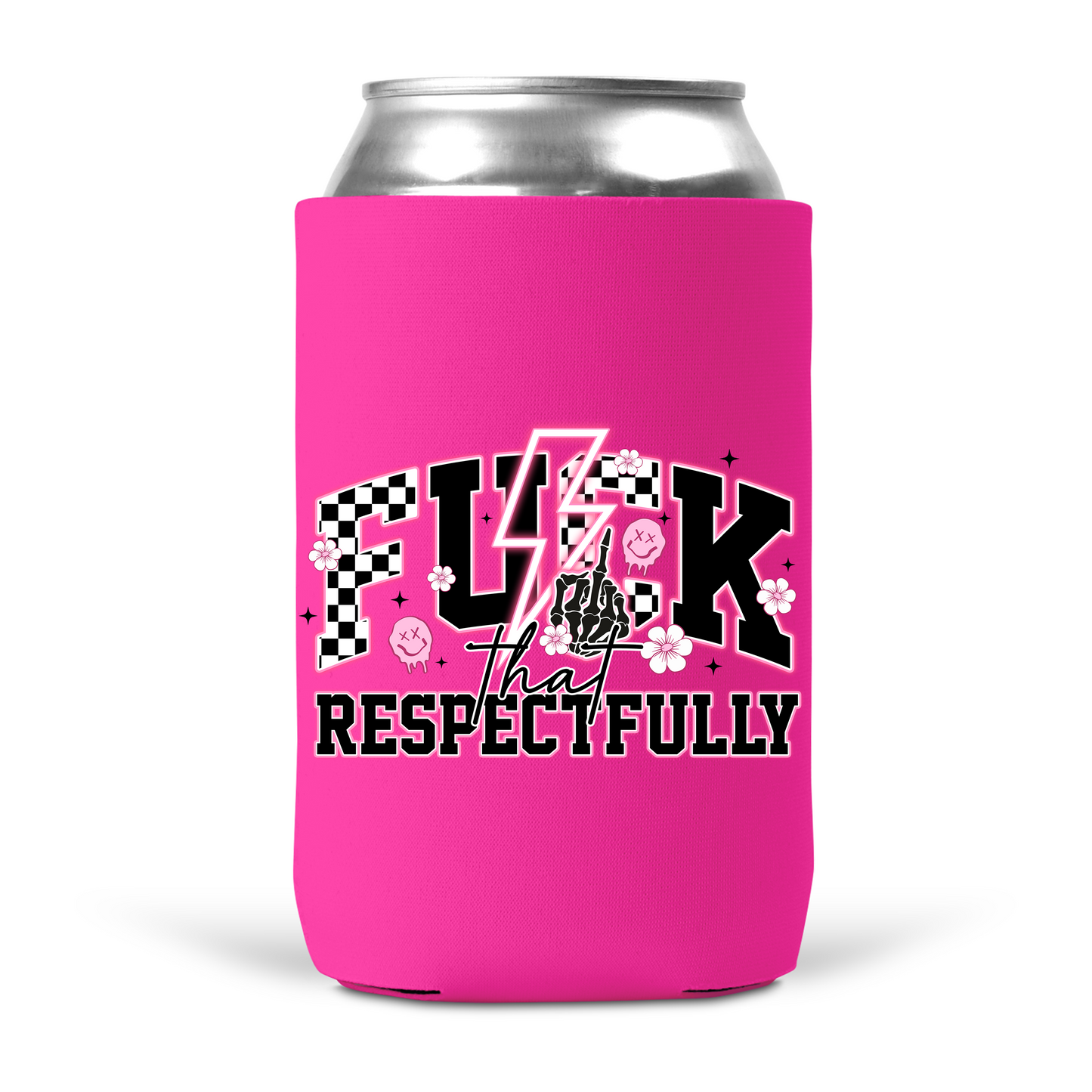 Fuck That Respectfully Koozie