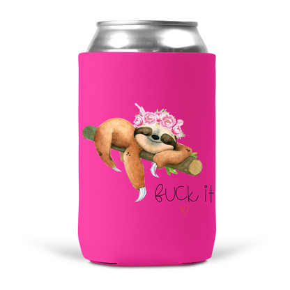 Fuck It Sloth Koozie