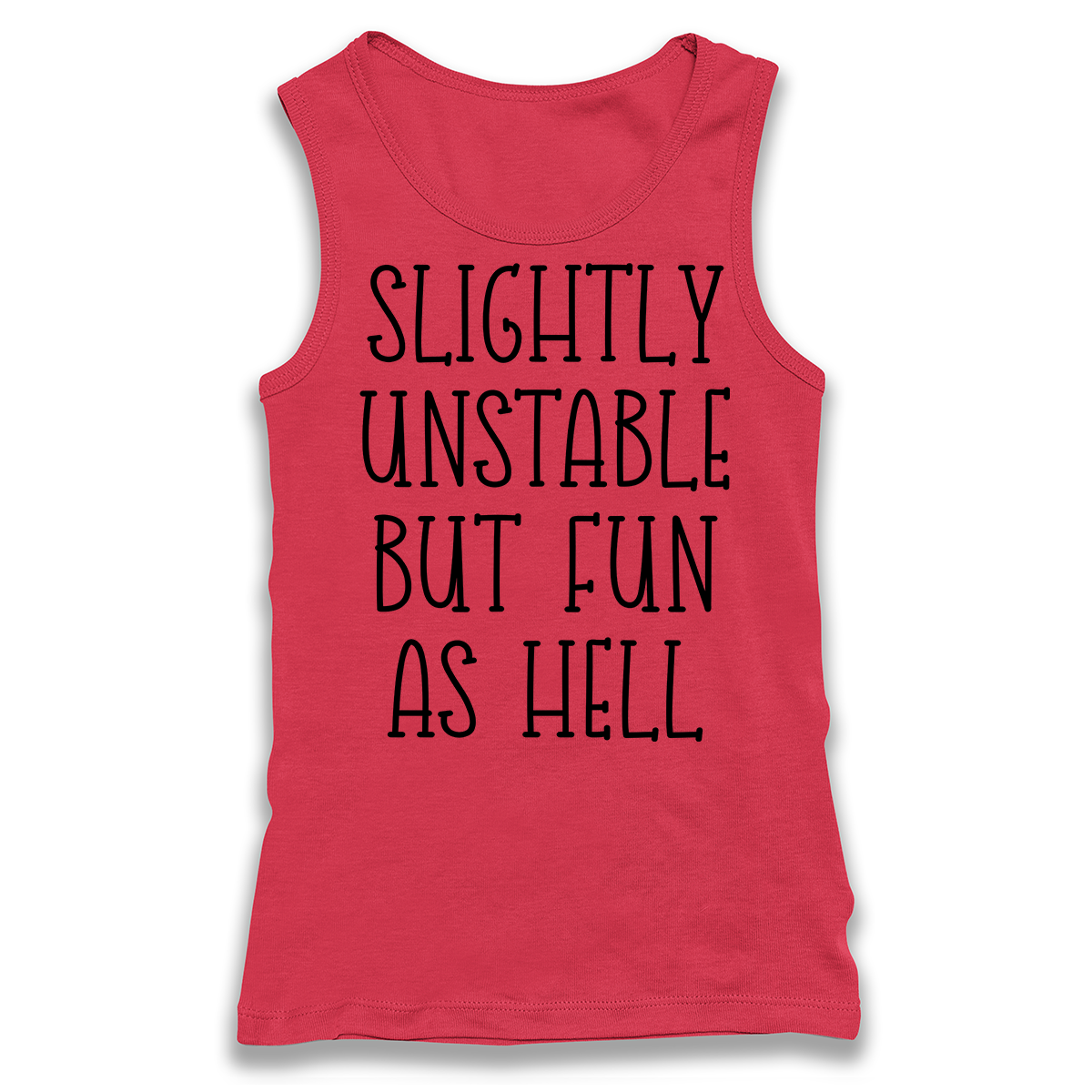 Slightly Unstable But Fun As Hell Racerback Tank Top