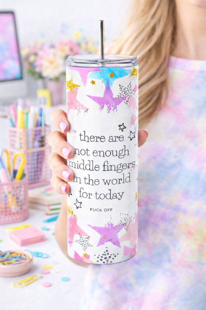 There Are Not Enough Middle Fingers In The World For Today Skinny Tumbler