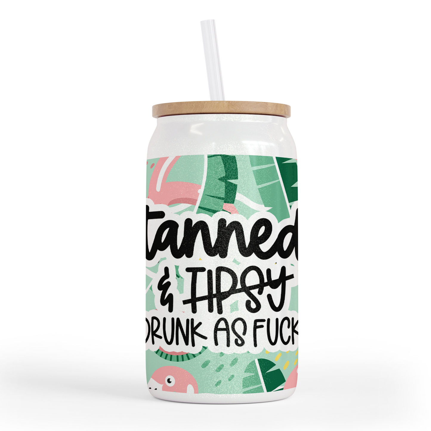 Tanned and Drunk As Fuck 16 Oz Shimmer Glass Jar