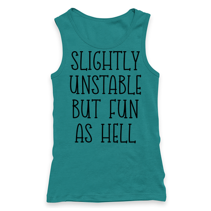 Slightly Unstable But Fun As Hell Racerback Tank Top