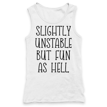 Slightly Unstable But Fun As Hell Racerback Tank Top