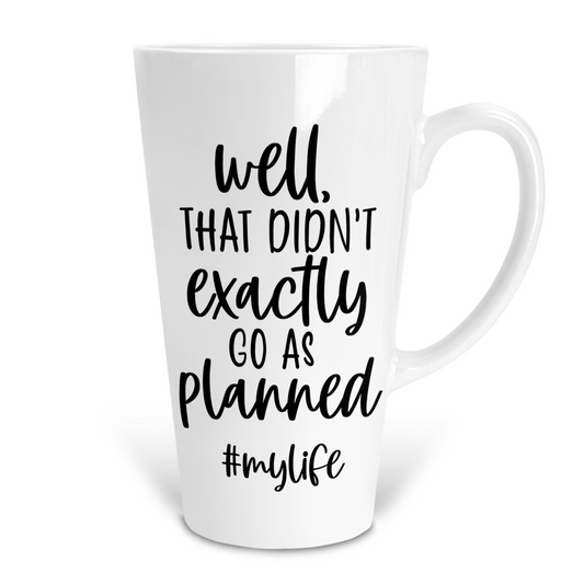 Well That Didn't Exactly Go As Planned 17 Oz Ceramic Latte Mug
