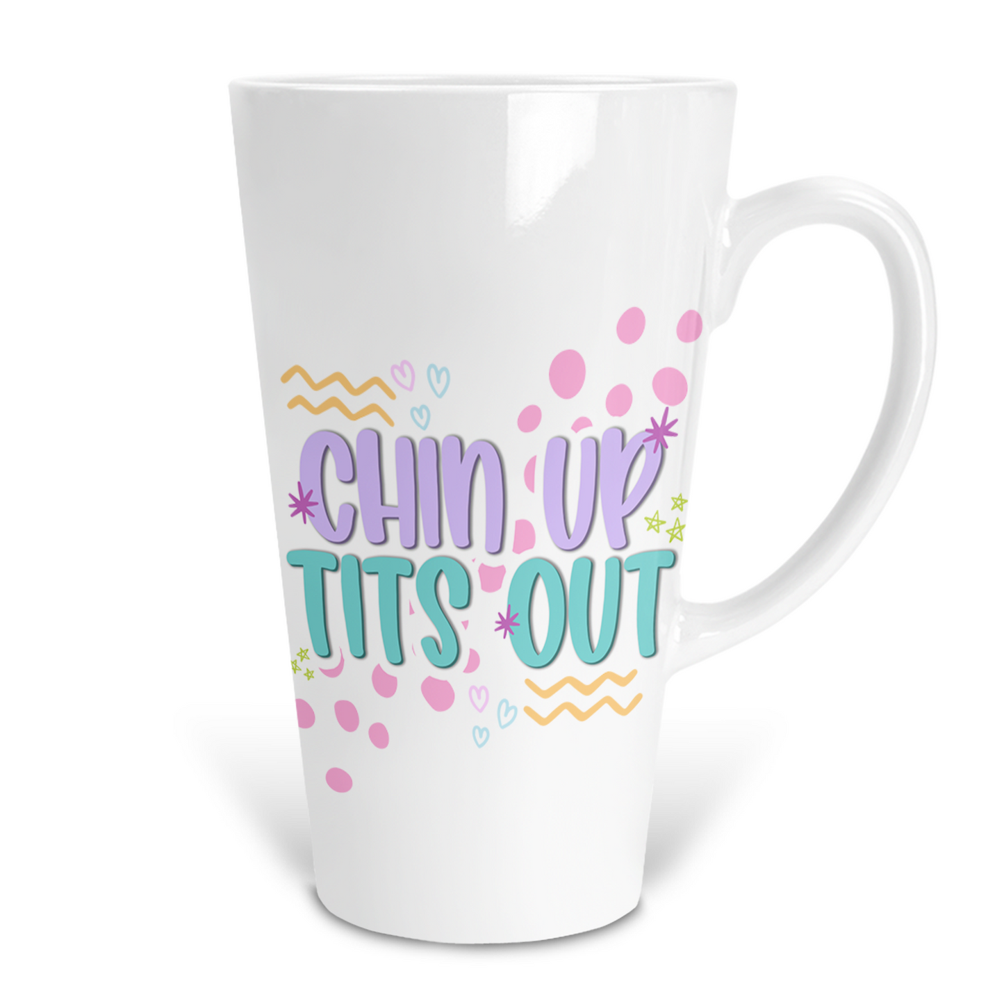 Chin Up Tits Out 17 Oz Ceramic Latte Mug