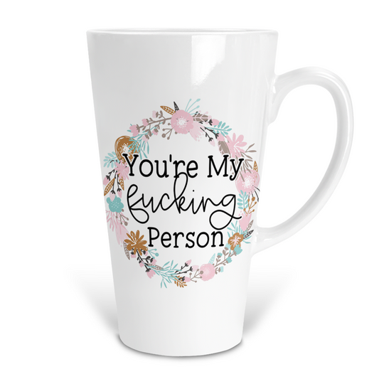 You're My Fucking Person 17 Oz Ceramic Latte Mug