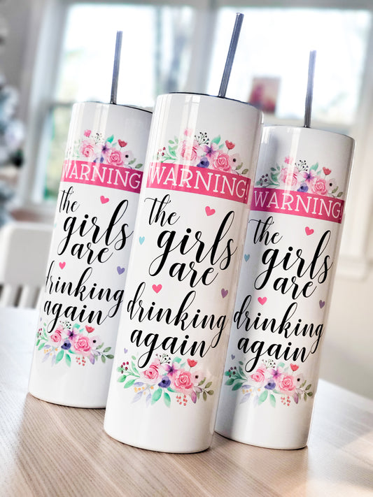 Warning! The Girls Are Drinking Again Skinny Tumbler