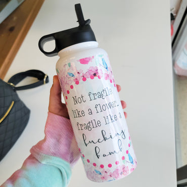 Not Fragile Like A Flower 32 Oz Waterbottle