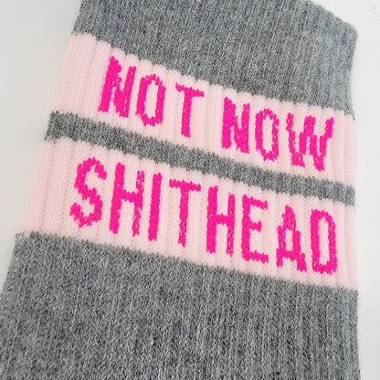 Not Now Shithead Socks