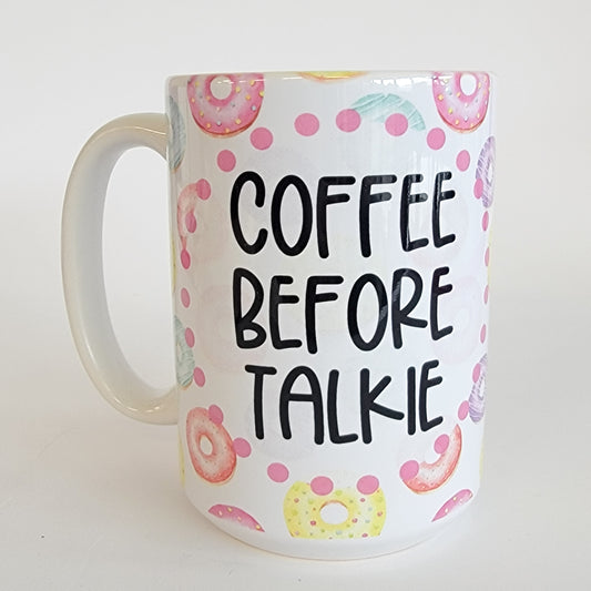 Coffee Before Talkie 15 Oz Ceramic Mug