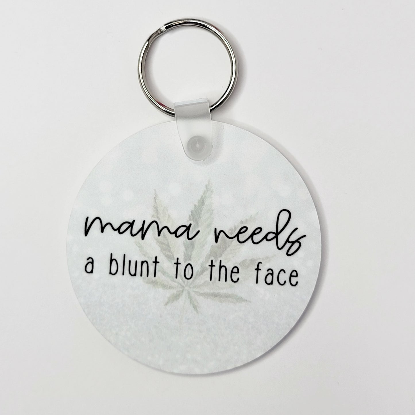 Mama Needs A Blunt To The Face Keychain