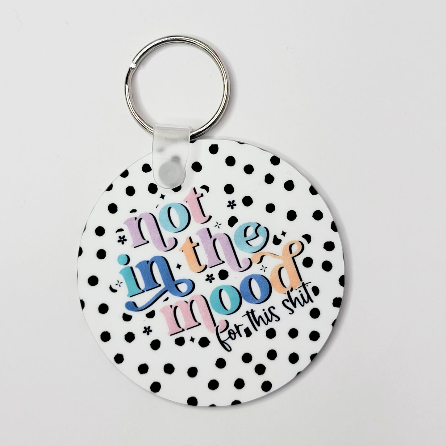 Not In The Mood For This Shit Keychain