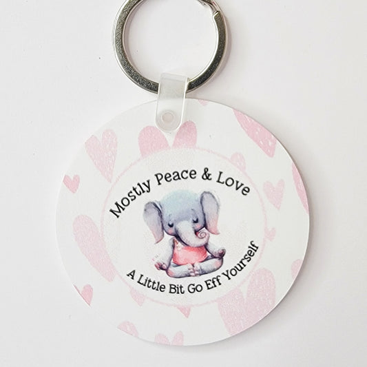 Mostly Peace and Love A Little Bit Go Eff Yourself Keychain