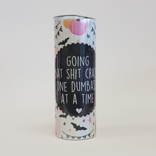 Going Bat Shit Crazy One Dumbass At A Time 20 Oz Shimmer Skinny Tumbler