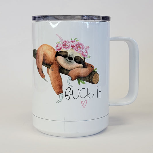 Fuck It Sloth Mug With Lid