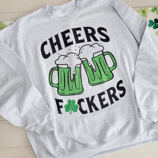 Cheers Fuckers St. Patricks Day Crewneck Sweatshirt