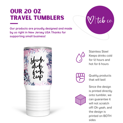 Shuh Duh Fuh Cup 20 Oz Travel Tumbler